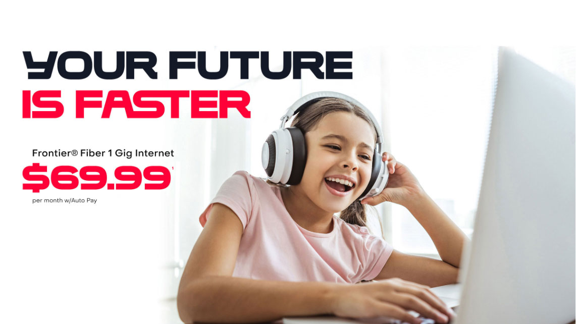 Young Latino girl on her computer with headline “Your future is faster” Frontier® Fiber Gig Service, $69.99 with Auto Pay per month for 36 mos.